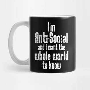 I'm Anti-Social and I want the Whole World to Know Mug